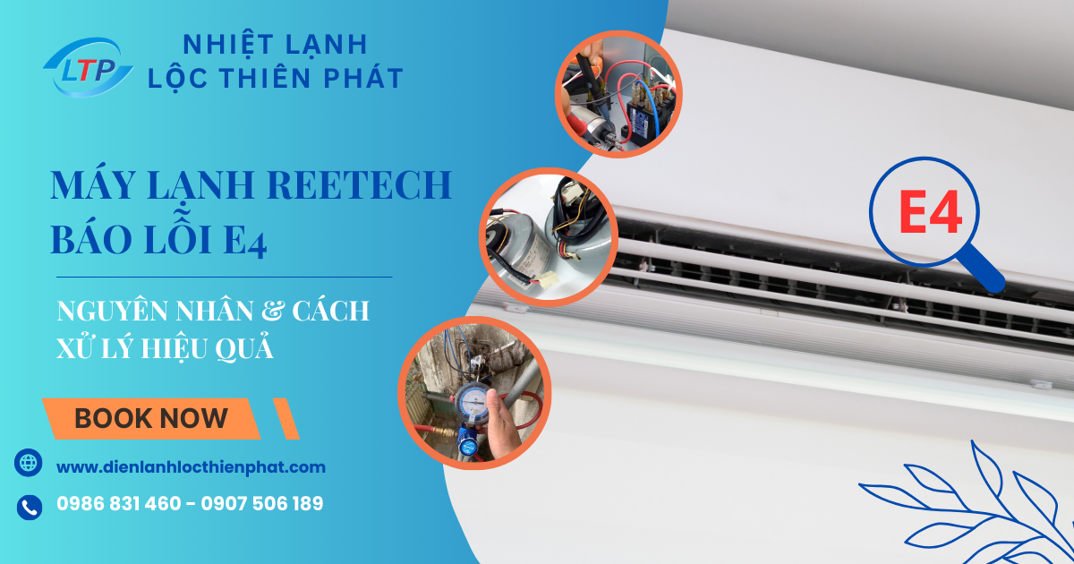 Máy Lạnh Reetech Báo Lỗi E4: Nguyên Nhân & Cách Xử Lý Hiệu Quả