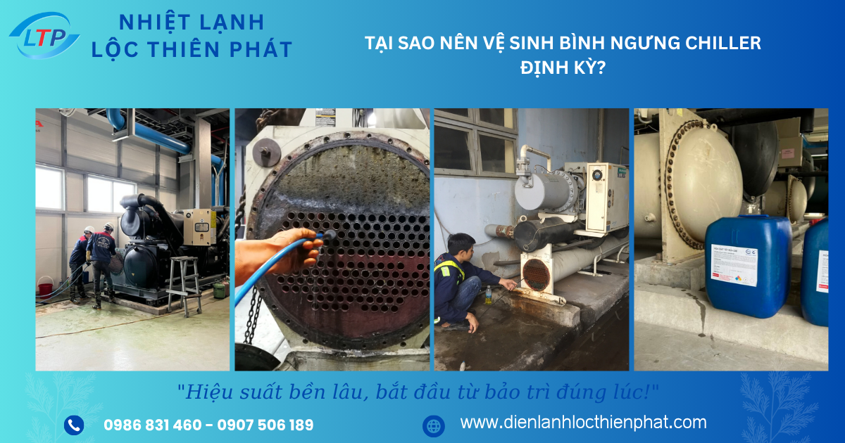 Tại Sao Nên Vệ Sinh Bình Ngưng Chiller Định Kỳ? | Lộc Thiên Phát