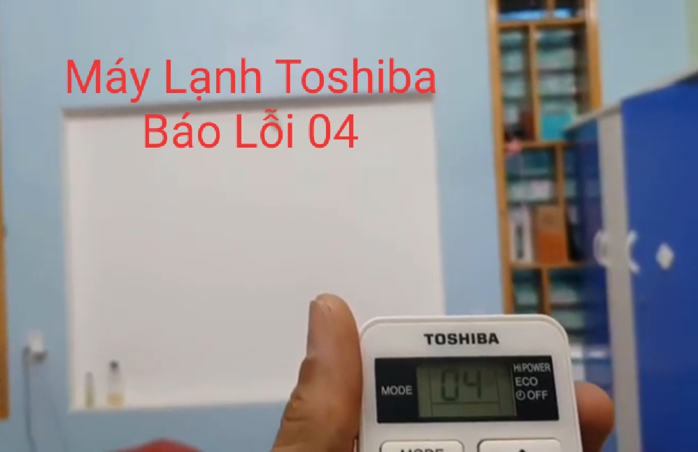 Máy lạnh Toshiba báo lỗi 04