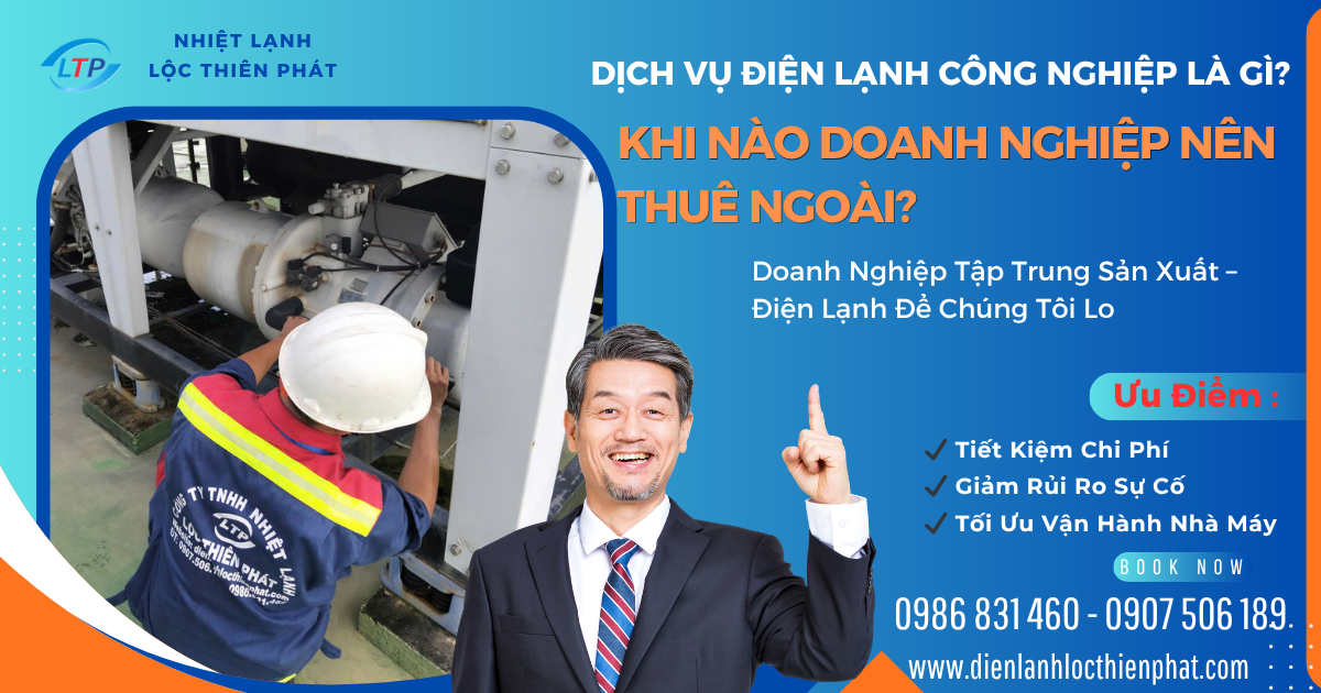 Dịch Vụ Điện Lạnh Công Nghiệp Là Gì? Khi Nào Doanh Nghiệp Nên Thuê Ngoài?