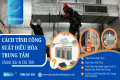 Cách Tính Công Suất Điều Hòa Trung Tâm Chính Xác & Chi Tiết