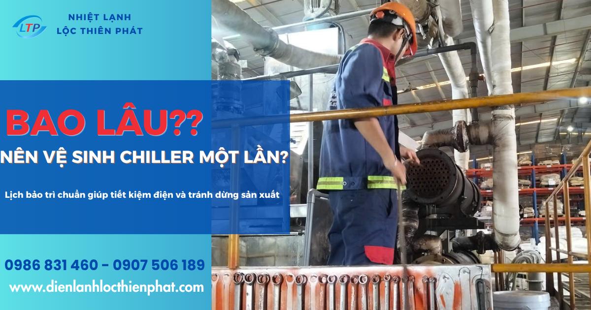 Bao Lâu Nên Vệ Sinh Chiller Một Lần?