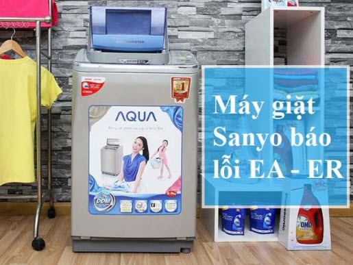Máy Giặt Sanyo(  Aqua) Báo Lỗi EA. Nguyên Nhân Và Hướng Khắc Phục