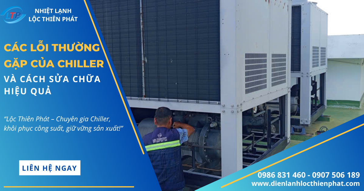 Các Lỗi Thường Gặp Của Chiller Và Cách Sửa Chữa Hiệu Quả