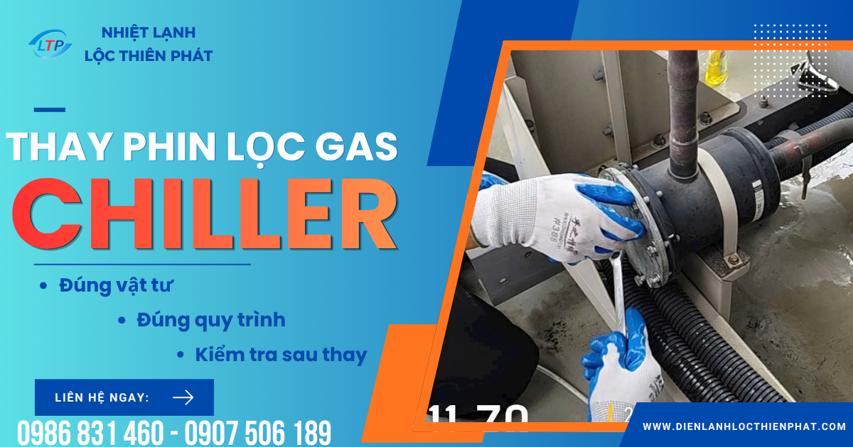 Cách Thay Phin Lọc Gas Chiller Đúng Chuẩn & Hiệu Quả