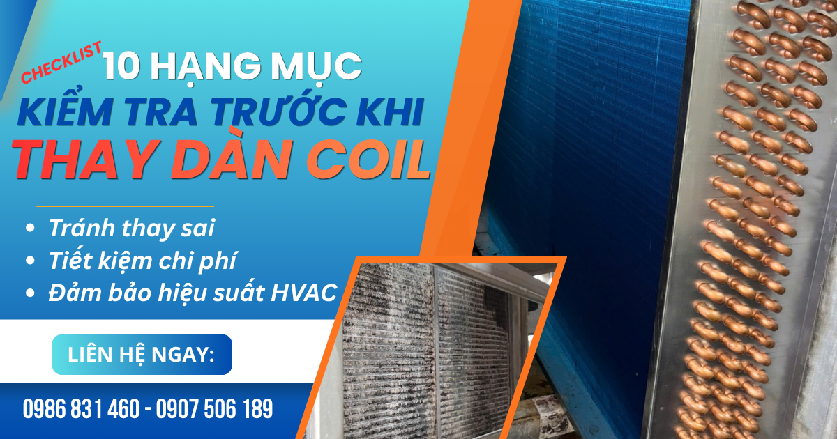 10 Hạng Mục Kiểm Tra Trước Khi Thay Dàn Coil AHU/FCU