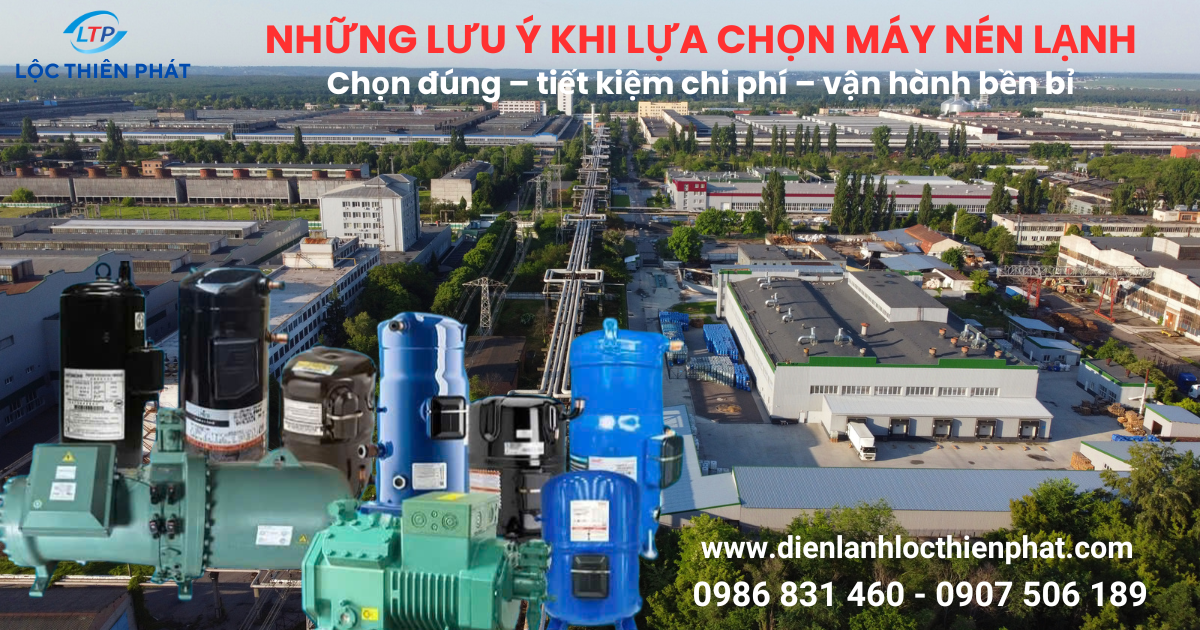 Những Lưu Ý Khi Lựa Chọn Máy Nén Lạnh - Tư Vấn Chọn Máy Đúng & Tiết Kiệm Chi Phí
