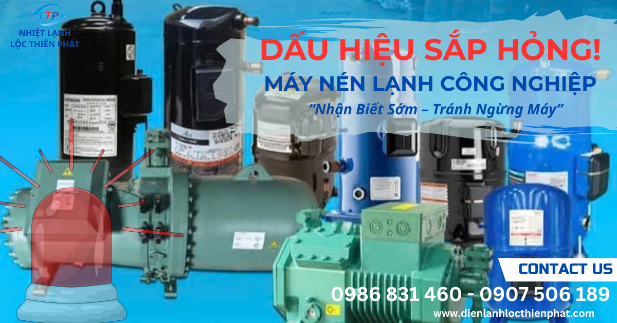 9 Dấu Hiệu Máy Nén Lạnh Công Nghiệp Sắp Hỏng | Nhận Biết Sớm – Tránh Ngừng Máy