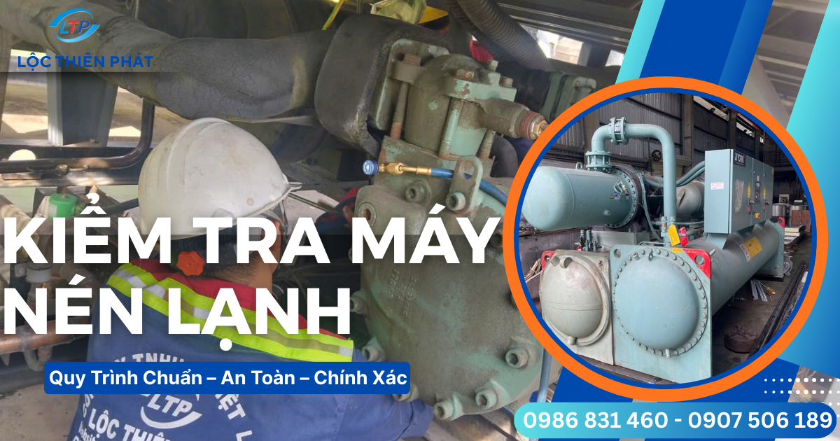 Quy Trình Bảo Dưỡng Máy Nén Lạnh Chuẩn Kỹ Thuật – Doanh Nghiệp Cần Nắm Rõ