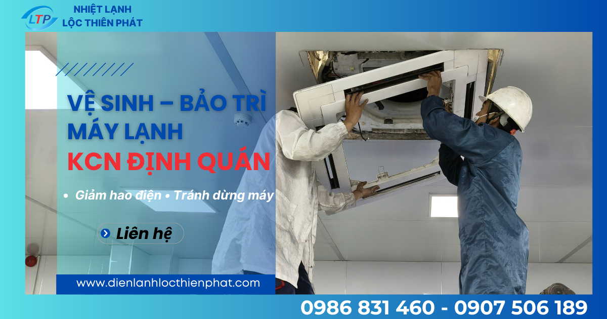 Dịch Vụ Vệ Sinh, Bảo Trì Máy Lạnh KCN Định Quán