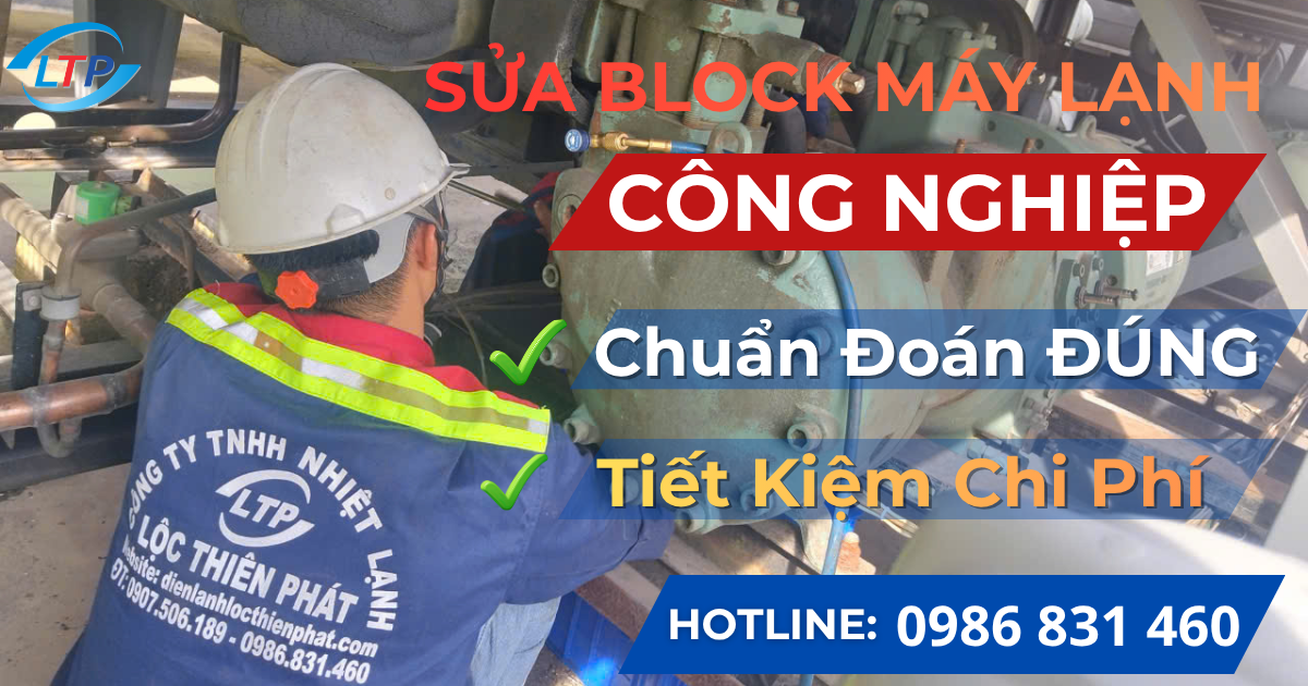 Sửa Block Máy Lạnh Công Nghiệp Uy Tín . Chuẩn Đoán Đúng – Tiết Kiệm Chi Phí
