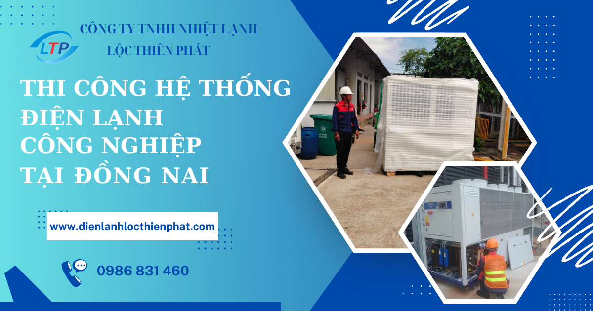 Thi Công Hệ Thống Điện Lạnh Công Nghiệp Tại Đồng Nai