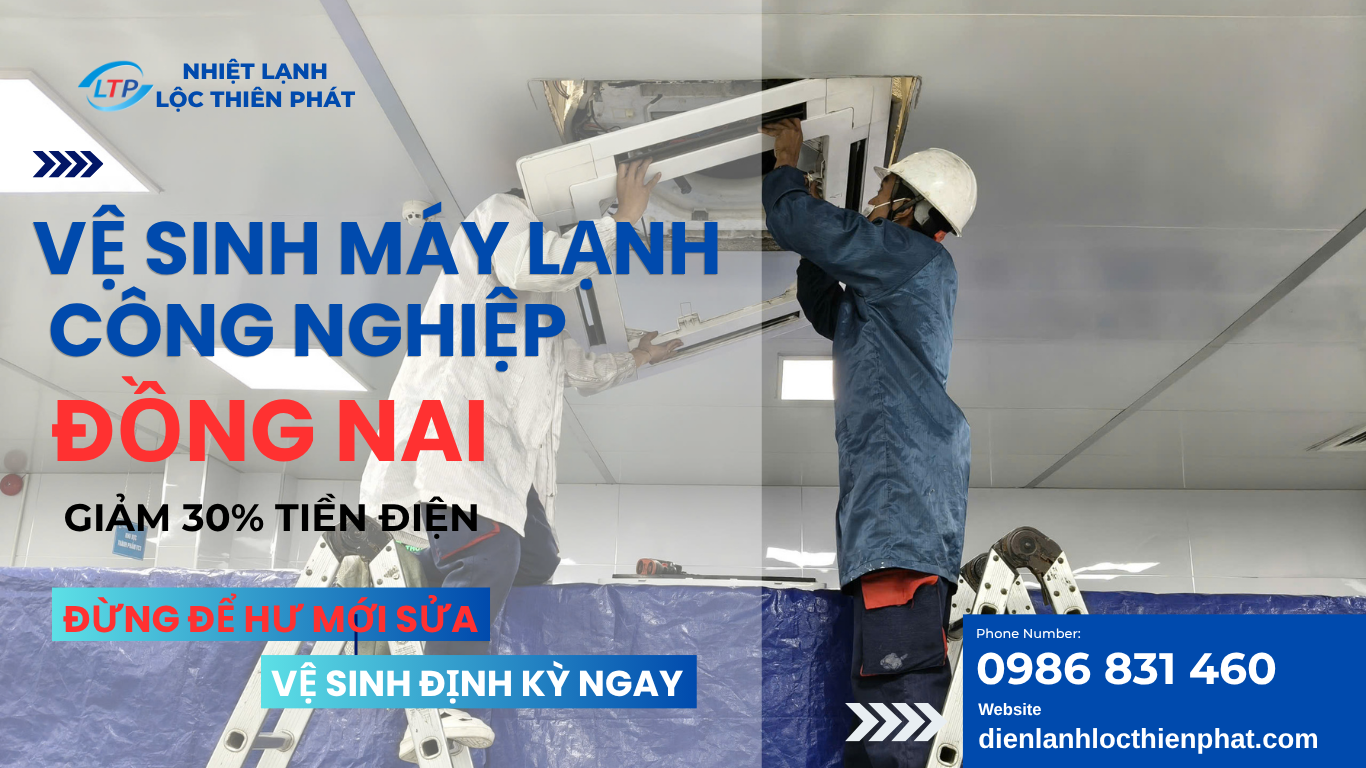 Vệ Sinh Máy Lạnh Công Nghiệp Đồng Nai | Tiết Kiệm Điện 20–30%