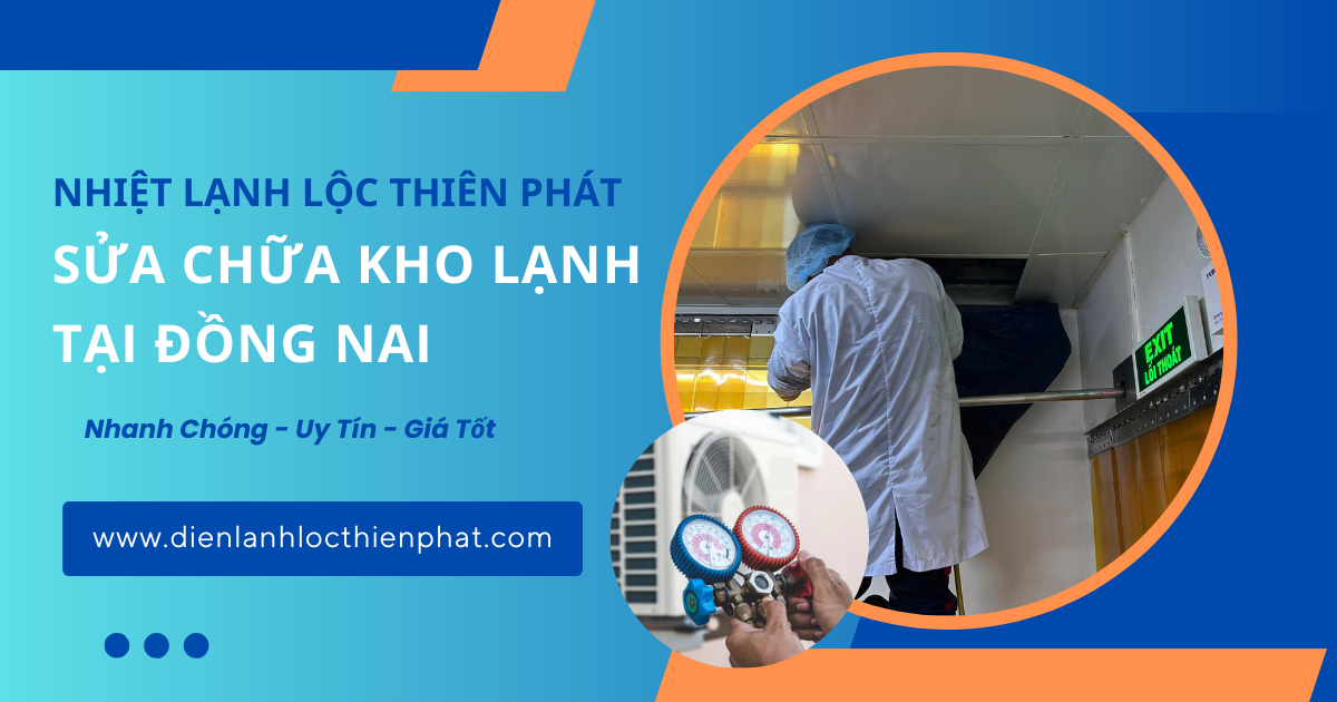 Sửa Chữa Kho Lạnh Tại Đồng Nai - Dịch Vụ Chuyên Nghiệp, Nhanh Chóng