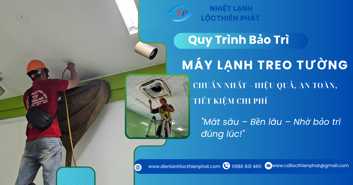 Quy Trình Bảo Trì Máy Lạnh Treo Tường Chuẩn Nhất – Hiệu Quả, An Toàn, Tiết Kiệm Chi Phí