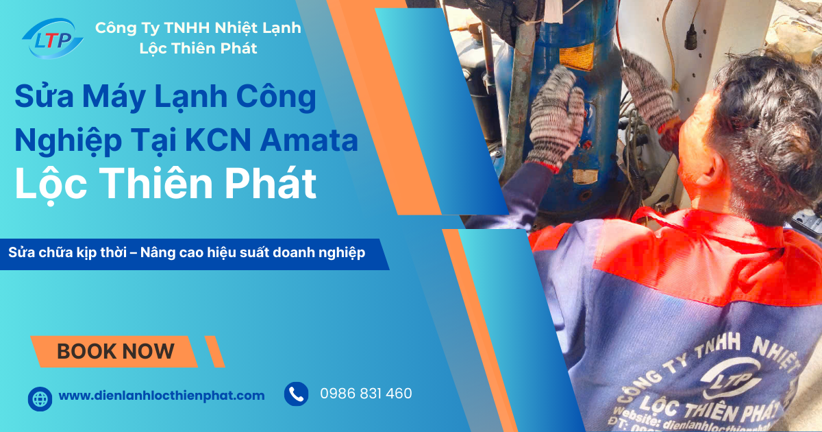 Sửa Máy Lạnh Công Nghiệp Tại KCN Amata - Lộc Thiên Phát