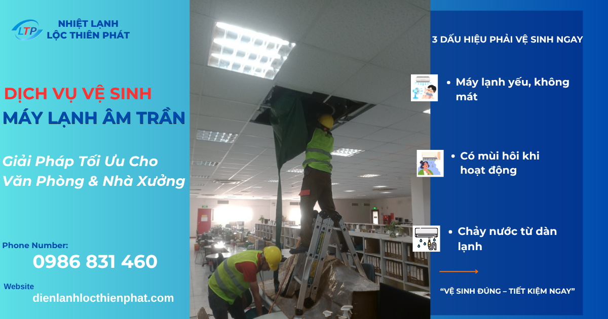 Dịch Vụ Vệ Sinh Máy Lạnh Âm Trần Chuyên Nghiệp – Giải Pháp Tối Ưu Cho Văn Phòng & Nhà Xưởng
