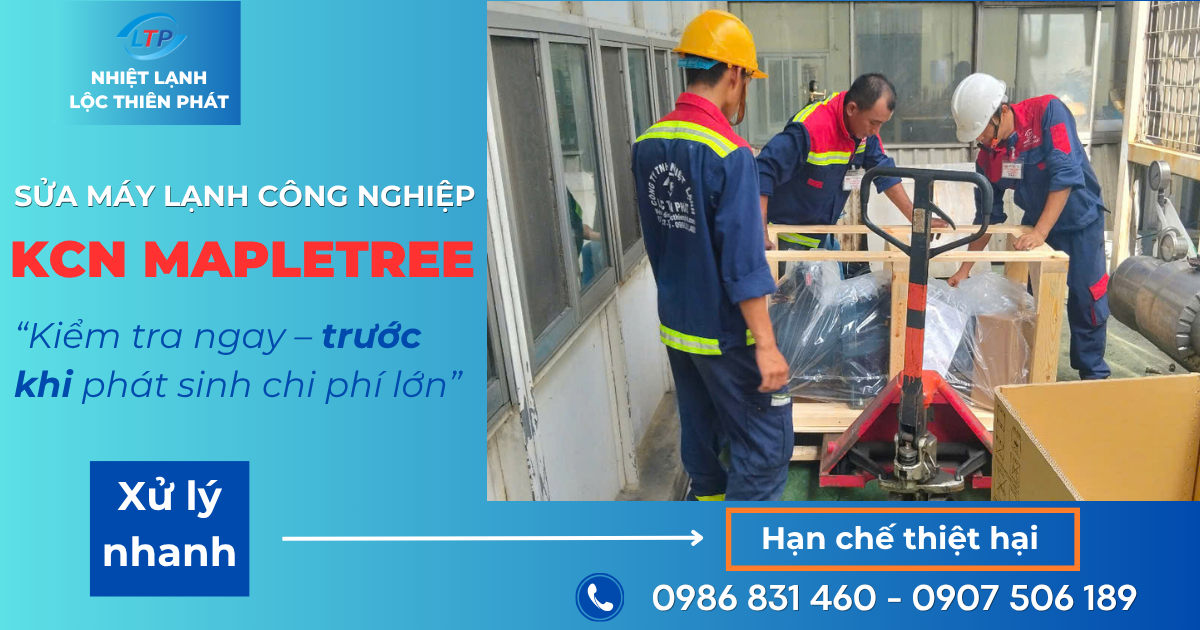 Sửa Chữa Máy Lạnh Công Nghiệp KCN Mapletree Bình Dương – Giải Pháp Ổn Định Sản Xuất