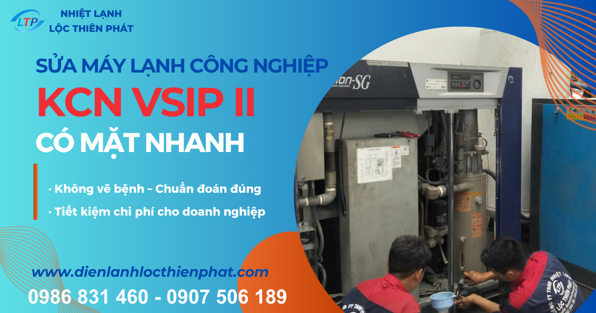 Sửa Chữa Máy Lạnh Công Nghiệp Tại VSIP II Bình Dương–Uy Tín,Nhanh Chóng,Tiết Kiệm