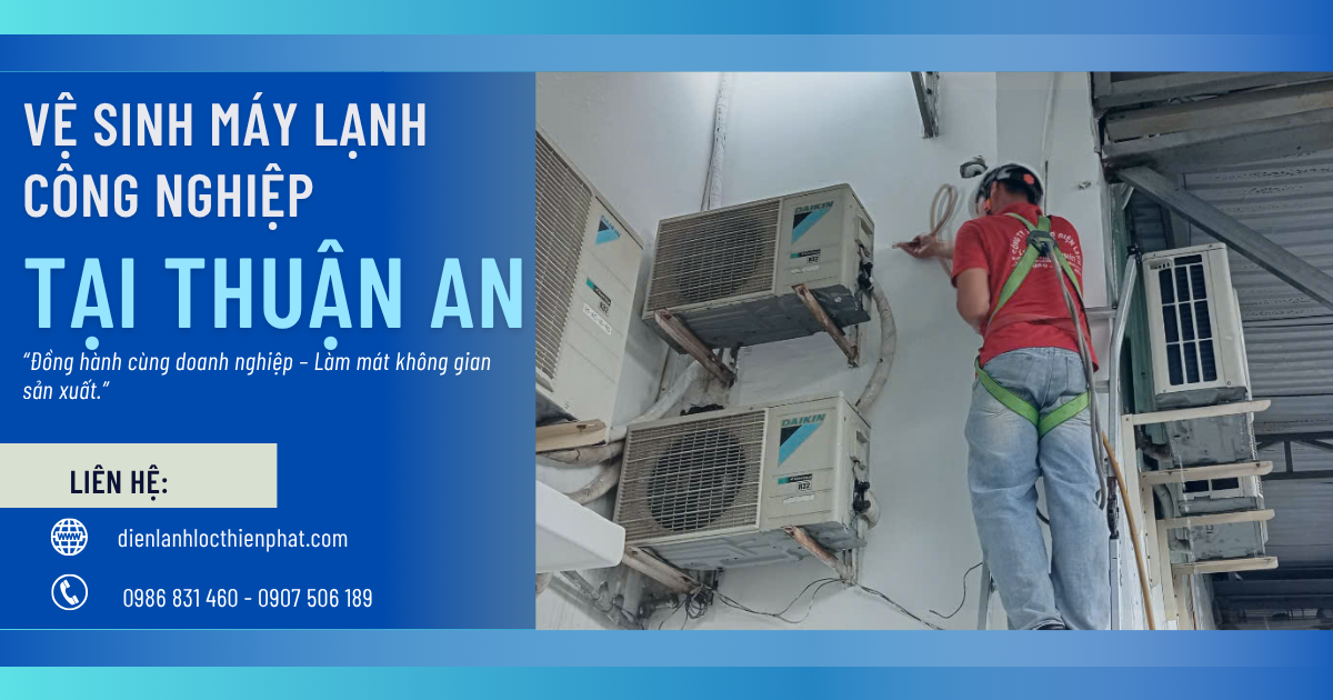 Dịch Vụ Vệ Sinh Máy Lạnh Công Nghiệp Uy Tín Tại Thuận An