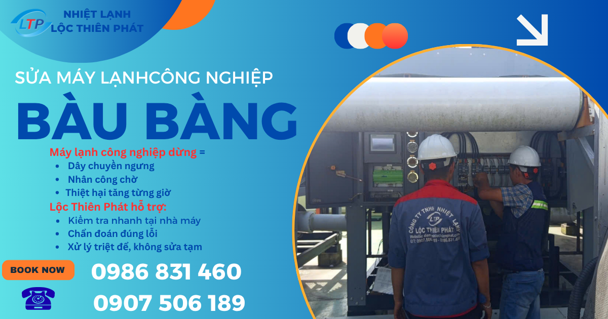 Sửa Máy Lạnh Công Nghiệp Bàu Bàng Uy Tín – Báo Giá Rõ Ràng, Không Phát Sinh