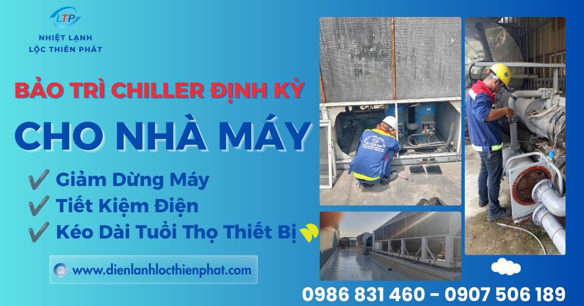 Dịch Vụ Bảo Trì Chiller Định Kỳ Cho Nhà Máy | Uy Tín, Chuyên Nghiệp