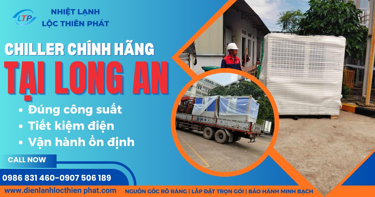 Cung Cấp Chiller Chính Hãng Tại Long An Cho Nhà Máy Và Khu Công Nghiệp