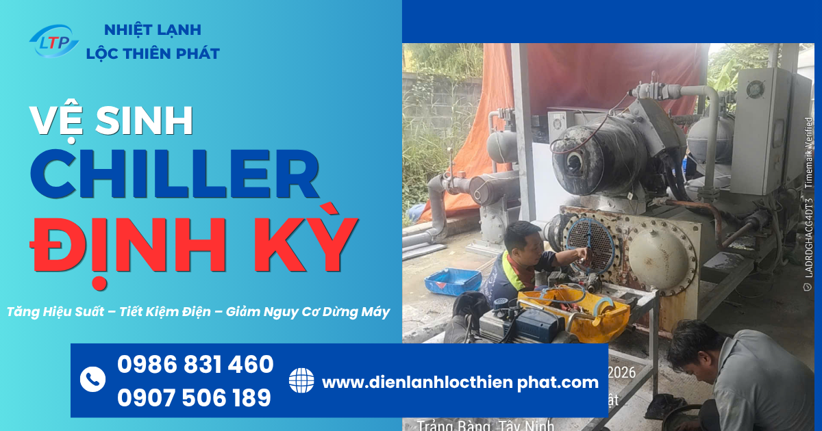 Vệ Sinh Chiller Định Kỳ Cho Khu Công Nghiệp | Quy Trình Chuẩn | Lộc Thiên Phát