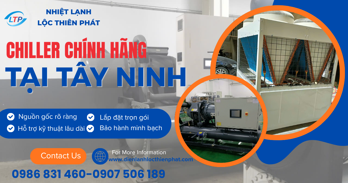 Chiller Chính Hãng Tại Tây Ninh | Tư Vấn & Lắp Đặt Trọn Gói