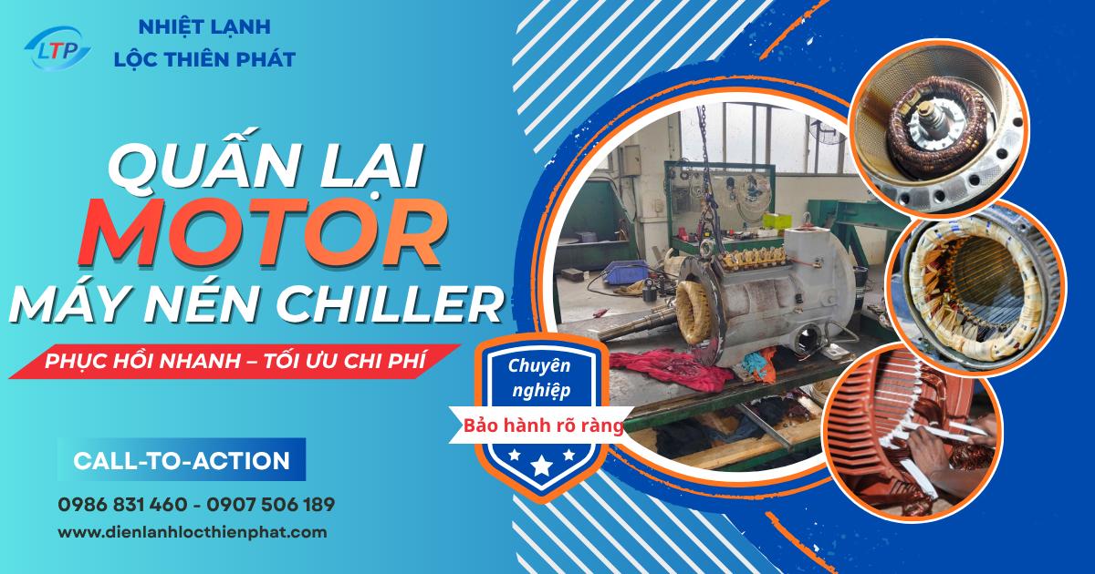 Quấn Lại Motor Máy Nén Chiller – Phục Hồi Nhanh, Đúng Kỹ Thuật