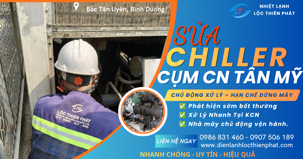 Sửa Chiller Cụm Công Nghiệp Tân Mỹ – Xử Lý Sớm, Hạn Chế Phát Sinh Chi Phí