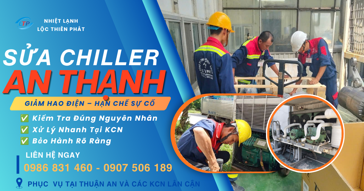 Sửa Chiller Cụm KCN An Thạnh – Giảm Hao Điện, Hạn Chế Hư Hỏng Kéo Dài