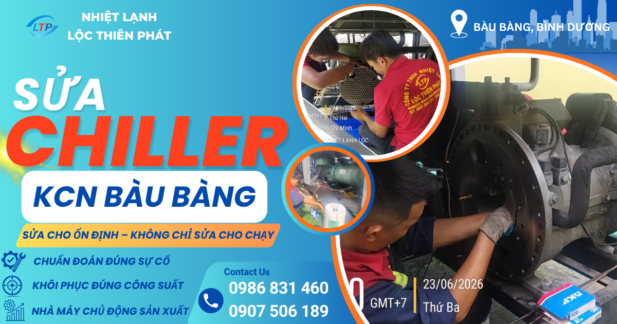 Sửa Chiller KCN Bàu Bàng – Đúng Bệnh, Đúng Giải Pháp, Hạn Chế Phát Sinh