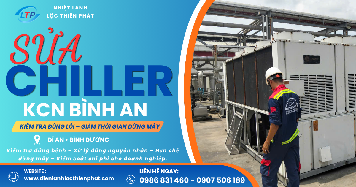 Sửa Chiller Khu Công Nghiệp Bình An – Kiểm Tra Đúng Lỗi, Hạn Chế Dừng Máy