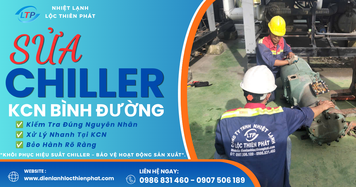 Sửa Chiller KCN Bình Đường – Kiểm Tra Đúng Lỗi, Hạn Chế Dừng Máy Nhà Máy