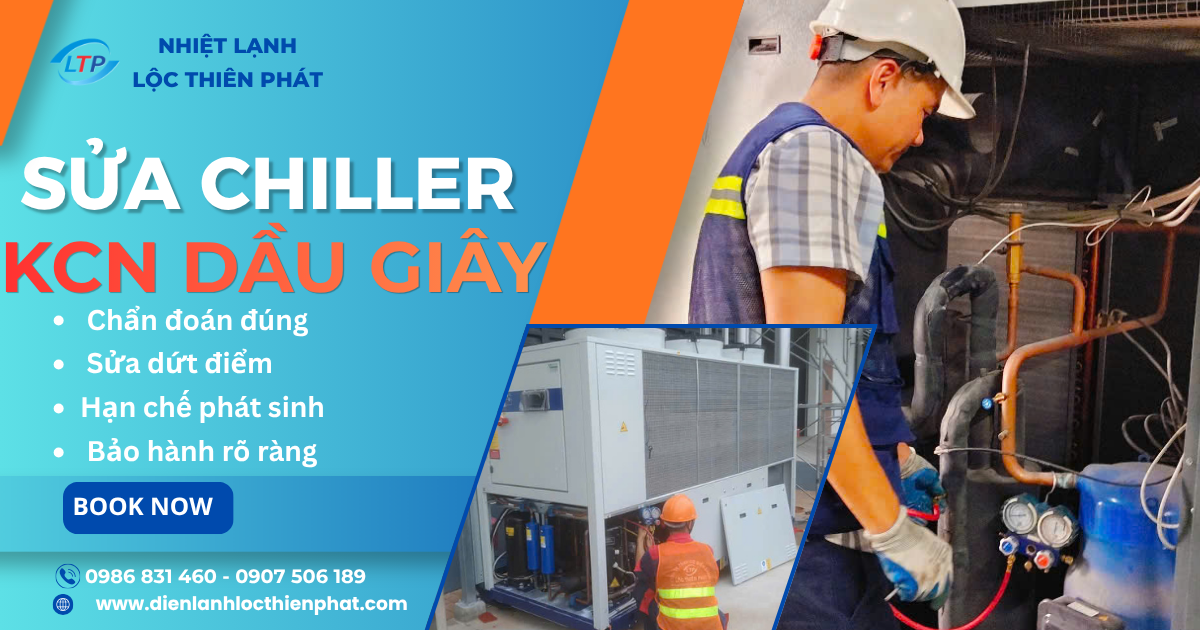 Sửa Chiller KCN Dầu Giây – Đúng Bệnh, Bảo Hành Rõ | Lộc Thiên Phát