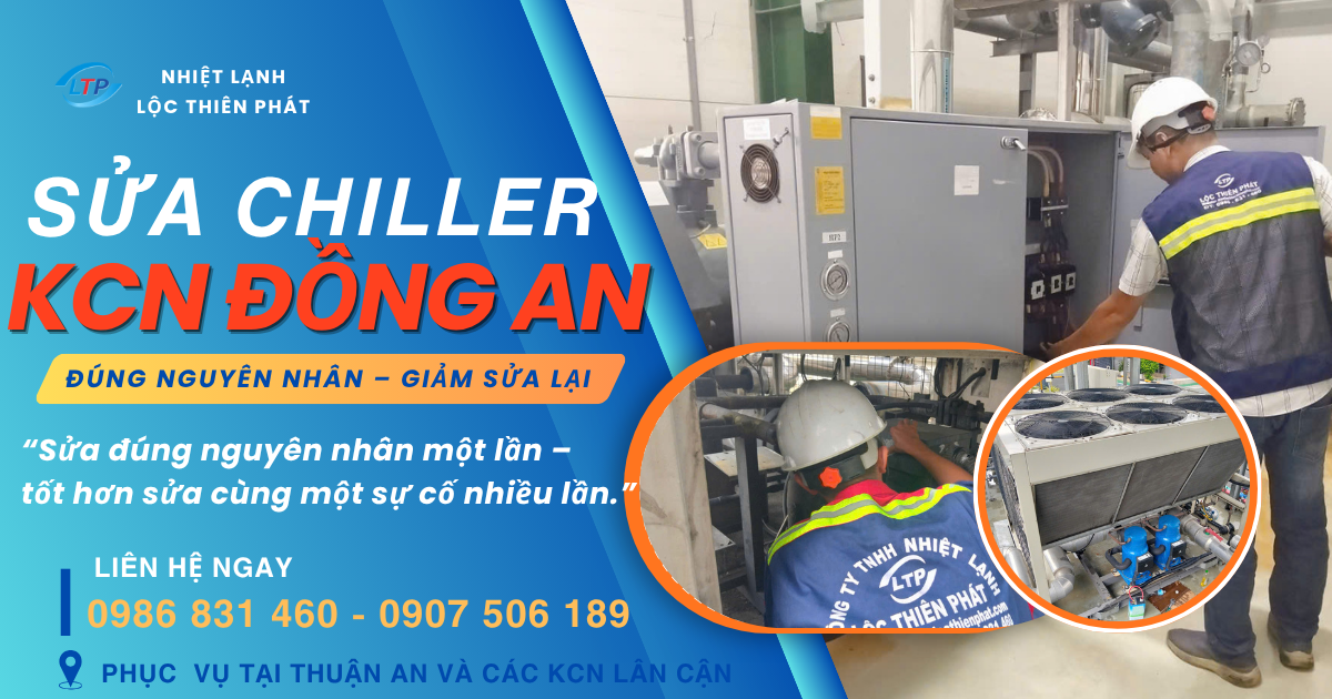 Sửa Chiller KCN Đồng An – Sửa Đúng Nguyên Nhân, Tránh Tốn Chi Phí Hai Lần