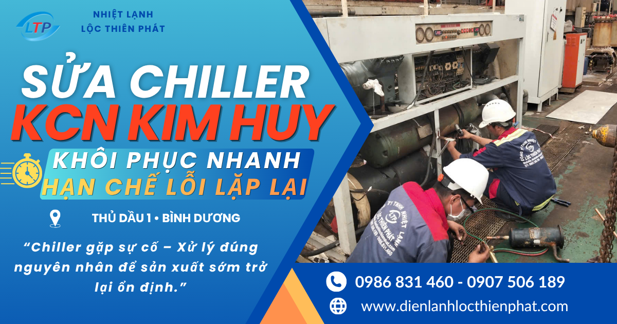Sửa Chiller KCN Kim Huy – Khôi Phục Vận Hành, Hạn Chế Sự Cố Tái Diễn