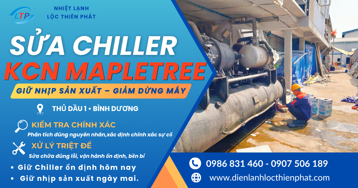 Sửa Chiller Uy Tín KCN Mapletree Bình Dương – Đúng Nguyên Nhân, Giảm Dừng Máy, Rõ Chi Phí