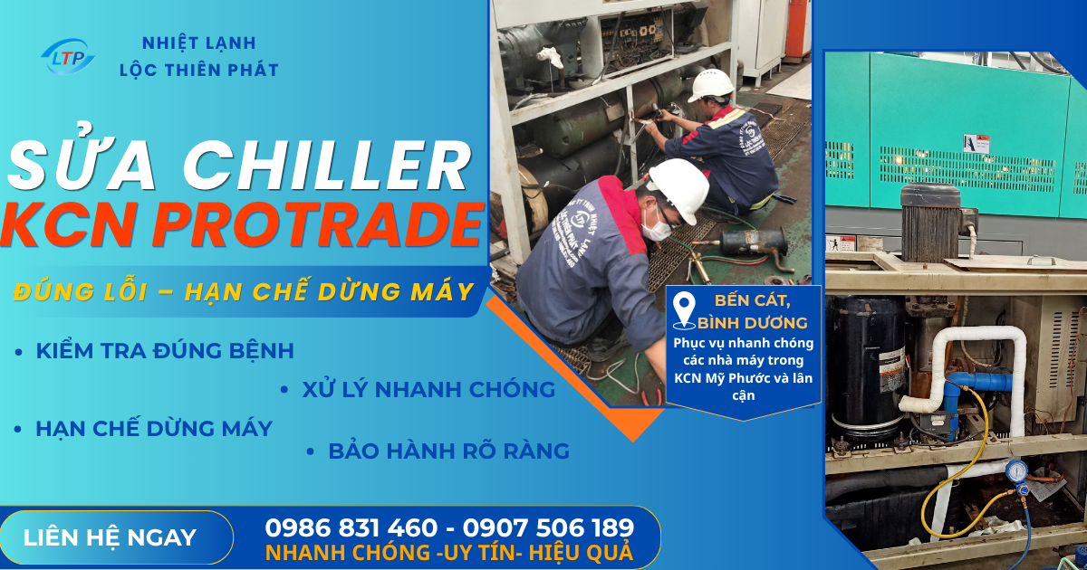 Sửa Chiller KCN Quốc Tế Protrade (An Tây) – Phát Hiện Đúng Lỗi, Hạn Chế Dừng Máy Ngoài Kế Hoạch