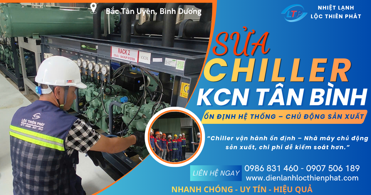 Sửa Chiller KCN Tân Bình – Ổn Định Hệ Thống Lạnh, Chủ Động Kế Hoạch Sản Xuất
