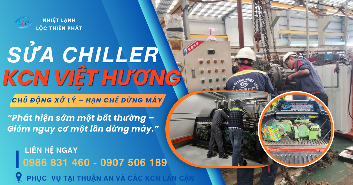 Sửa Chiller KCN Việt Hương – Phát Hiện Đúng Lỗi Trước Khi Sự Cố Thành Chi Phí Lớn