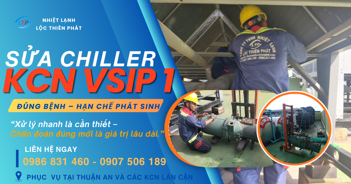 Sửa Chiller KCN VSIP 1 – Nhà Máy Cần Nhanh, Nhưng Trước Hết Phải Đúng Bệnh