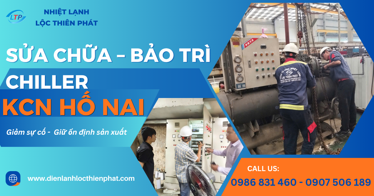 Sửa Chữa, Bảo Trì Chiller KCN Hố Nai | Uy Tín – Phản Hồi Nhanh