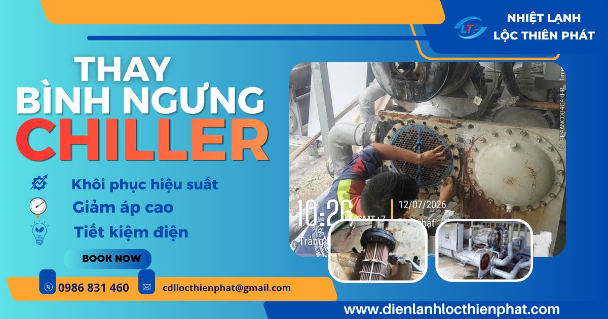 Dịch Vụ Thay Bình Ngưng Chiller Chuyên Nghiệp -Lộc Thiên Phát