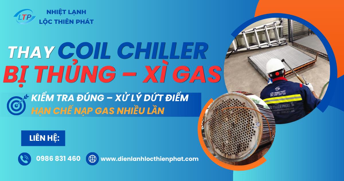 Thay Coil Chiller Bị Thủng – Xử Lý Rò Rỉ, Hạn Chế Xì Gas Tái Phát