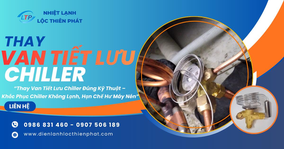 Thay Van Tiết Lưu Chiller Chuyên Nghiệp | Khắc Phục Lỗi Chiller, Vận Hành Ổn Định