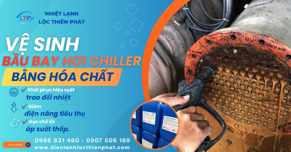 Vệ Sinh Bầu Bay Hơi Chiller Chuyên Sâu – Giải Pháp Khôi Phục Hiệu Suất Trao Đổi Nhiệt