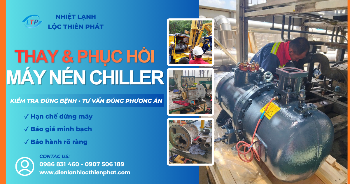 Thay Máy Nén, Phục Hồi Máy Nén Chiller | Lộc Thiên Phát