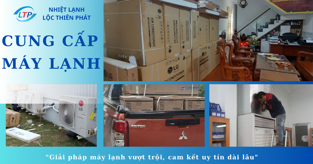 Dịch vụ cung cấp máy lạnh tại Lộc Thiên Phát